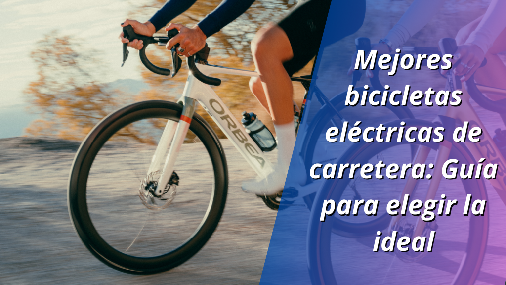 Mejores bicicletas eléctricas de carretera: Guía para elegir la ideal